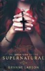 The Dark Side of the Supernatural (Book) By Brynne Larson