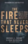 The Fire That Never Sleeps: Keys for Sustaining Personal Revival (Book) By Michael Brown, John Killpatrick, Larry Sparks
