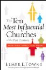 The Ten Most Influential Churches of the Past Century: And How They Impact You Today (Book) by Elmer Towns