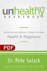 Unhealthy Anonymous: Exposing the Greatest Threat to Your Health and Happiness (E-Book PDF Download) by Pete Sulack