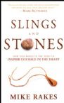 Slings and Stones: How God Works in the Mind to Inspire Courage in the Heart (Book) by Mike Rakes
