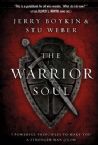 The Warrior's Soul: Five Powerful Principles to Make You a Stronger Man of God (Book) by Jerry Boykin and Stu Weber