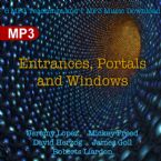 Entrances, Portals and Windows (9 Digital Downloads) by Jeremy Lopez, Mickey Freed, David Herzog, James Goll and Roberts Liardon