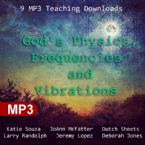 God's Physics, Frequencies and Vibrations  (MP3 Download) by Katie Souza, JoAnn McFatter, Dutch Sheets, Larry Randolph, Jeremy Lopez and Deborah Jones