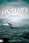 Untamed: A Fool's Guide to Surrendered Faith (Book) by Jason Clark