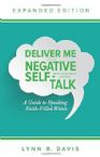 Deliver Me from Negative Self-Talk, Expanded Edition: A Guide to Speaking Faith-Filled Words (Book) by Lynn Davis