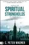 Breaking Spiritual Strongholds in Your City (Book) by C. Peter Wagner