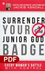Surrender Your Junior God Badge: Every Woman's Battle with Control (E-Book PDF Download) by Jackie Kendall