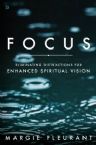 Focus : Eliminating Distractions for Enhanced Spiritual Vision (Book) by Margie Fluerant