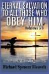 Eternal Salvation to All Those Who Obey Him (E-Book PDF Download) by Richard Spencer Blauvelt