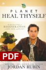 Planet, Heal Thyself: The Revolution of Regeneration in Body, Mind, and Planet (E-book PDF Download) by Jordan Rubin