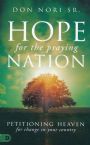 Hope for the Praying Nation: Petitioning Heaven for Change in Your Country (boo) by Don Nori Sr