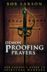 Demon-Proofing Prayers: Bob Larson's Guide to Winning Spiritual Warfare (book) by Bob Larson