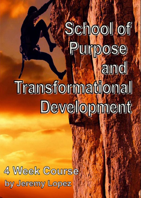 School of Purpose and Transformational Development (Hardcopy Course) by Jeremy Lopez