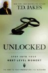 Unlocked: Step into Your Next-Level Moment (book) by:  T.D. Jakes