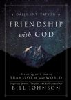A Daily Invitation to Friendship with God: Dreaming with God to Transform Your World (Hardcover book) by Bill Johnson