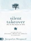 Silent Takeover: Overcoming Emotional, Mental and Addictive Behaviors (Book) by Jacquelyn Sheppard