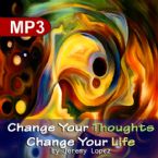 Change Your Thoughts Change Your Life (MP3 Teaching Download) by Jeremy Lopez