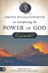 Smith Wigglesworth on Manifesting the Power of God: Walking in God's Anointing Every Day of the Year (Book) by Smith Wigglesworth