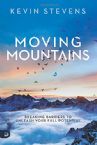 Moving Mountains: Breaking Barriers to Unleash Your Full Potential (book) by Kevin Stevens