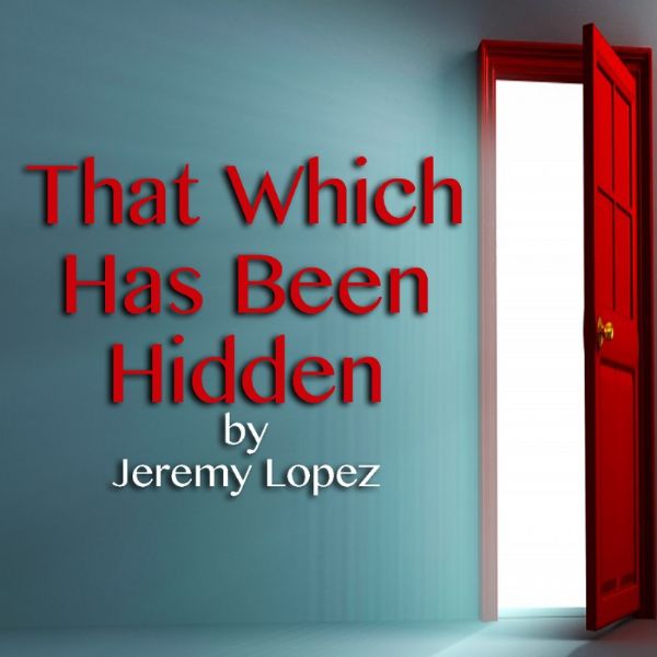 That Which has Been Hidden (Teaching CD) by Jeremy Lopez