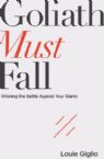 Goliath Must Fall Winning The Battle Against Your Giants(book) by Louie Giglio