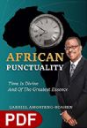 African Punctuality: Time Is Divine And Of The Greatest Essence( E-book PDF Download) by Gabriel Amoateng-Boahen