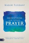 Encountering God Through Prayer: Simple Strategies to Develop a Powerful Prayer Life(Book)