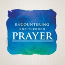 Encountering God Through Prayer: Simple Strategies to Develop a Powerful Prayer Life(Book)