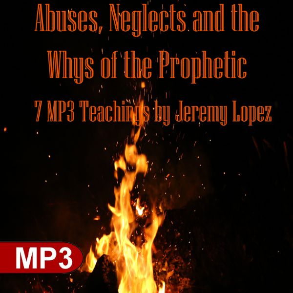 Abuses, Neglects and the Whys of the Prophetic (7 MP3 Download) by Jeremy Lopez