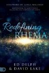 Redefining Rhema: Responding to God's Voice, Releasing His Purposes on Earth(Book) By: Ed Delph