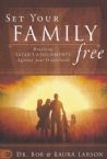 Set Your Family Free: Breaking Satan's Assignments Against Your Household(Book) By: Bob & Lara Larson
