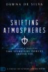 Shifting Atmospheres: Discerning & Displacing the Spiritual Forces Around You(Book) By: Dawna DeSilva