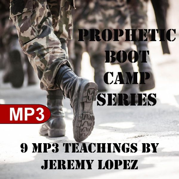Prophetic Boot Camp Series (9 MP3 Digital Download Teachings) by Jeremy Lopez