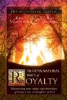 The Supernatural Ways of Royalty: Discovering Your Rights and Privileges of Being a Son or Daughter of God(Book) Kris Vallotton and Bill Johnson