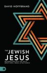 Jewish Jesus: Reconnecting with the Truth about Jesus, Israel, and the Church(Book) by David Hoffbrand