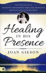 Healing in His Presence: The Untold Secrets of Kathryn Kuhlman (Book) by Joan Gieson
