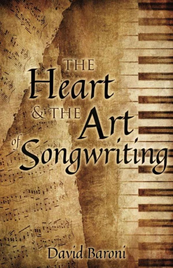 The Heart and the Art of Songwriting (Ebook PDF Download) by David Baroni