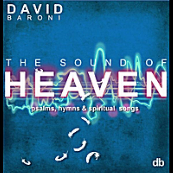 Sound of Heaven: Psalms, Hymns and Spiritual Songs (MP3 Music Download) by David Baroni