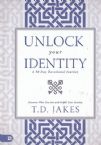 Unlock Your Identity: A 90 Day Devotional: Discover Who You Are and Fulfill Your Destiny(book) by T.D. Jakes