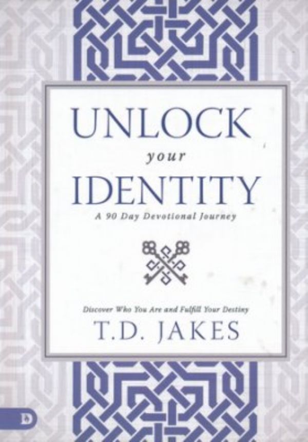 Unlock Your Identity: A 90 Day Devotional: Discover Who You Are and Fulfill Your Destiny(book) by T.D. Jakes