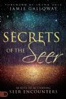 Secrets of the Seer: Releasing Heaven's Supernatural Realities Into the Natural World (Book) by Jamie Galloway