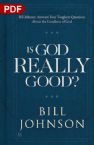 Is God Really Good? Your Toughest Questions about the Goodness of God (PDF Download)  by Bill Johnson