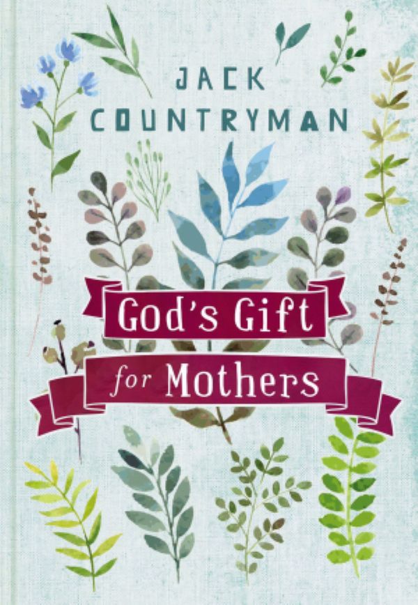 God's Gift For Mothers (Book) by Jack Countryman