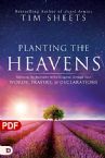 Planting the Heavens: Releasing the Authority of the Kingdom Through Your Words, Prayers, and Declarations (PDF Download) by Tim Sheets