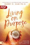 Living on Purpose: Knowing God's Design for Your Life (PDF Download) by Barry D. Ham Ph.D.