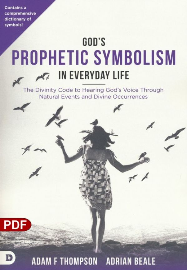 God's Prophetic Symbolism in Everyday Life (PDF Download) by Adam Thompson and Adrian Beale