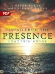 Living from the Presence Leader's Guide: Principles for Walking in the Overflow of God's Supernatural Power (PDF Download) by Heidi Baker