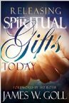 Releasing Spiritual Gifts Today (Book) by James W. Goll