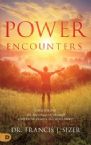 Power Encounters: Unlocking the Supernatural Through Experiences with the Holy Spirit (Book) by Dr. Francis J. Sizer